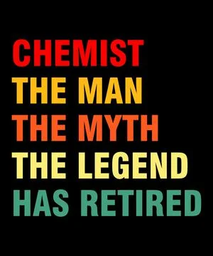Chemist the man the myth the legend has retired Stock Illustration