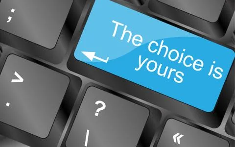 The choice is yours.  Computer keyboard keys. Inspirational motivational quot Stock Illustration
