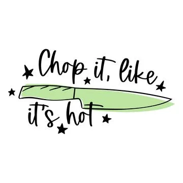 Chop it, like it hot kitchen quote. Stock Illustration