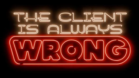 The client is always wrong vibrant neon sign black background for easy blending Stock Illustration