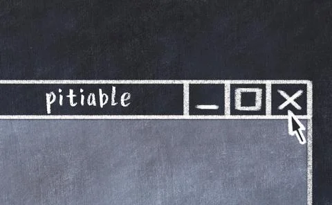 Closing browser window with caption pitiable. Chalk drawing. Concept of deali Stock Photos