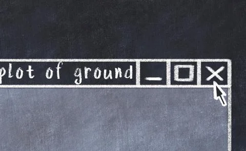 Closing browser window with caption plot of ground. Chalk drawing. Concept of 库存照片