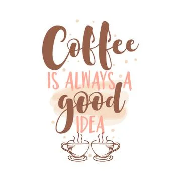 Coffee is always a good idea Stock Illustration
