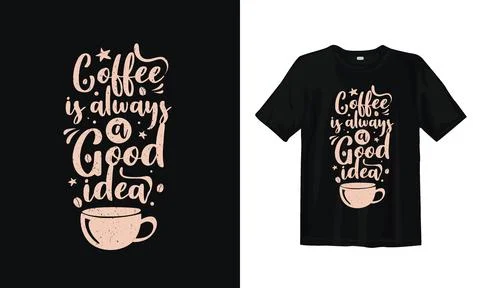 Coffee is always a good idea typography t shirt design, tee print, calligraph Stock Illustration