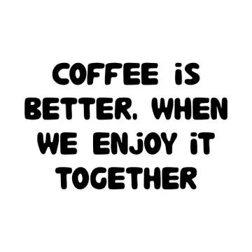 Coffee is better, when we enjoy it together. Cute hand drawn doodle bubble Stock Illustration
