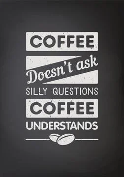 Coffee Doesn't Ask Silly Questions Coffee Understands. Vector Black Square Illustrazione stock