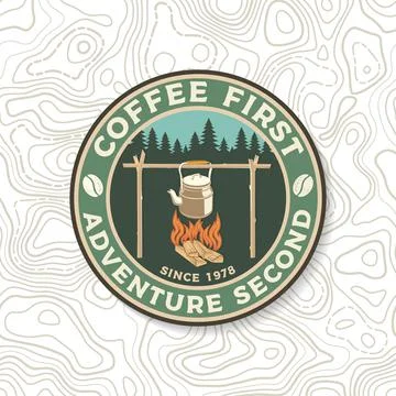 Coffee first, adventure second, patch or sticker. Vector. Concept for shirt or Stock Illustration
