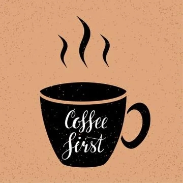 Coffee first. Hand written lettering illustration Stock Illustration