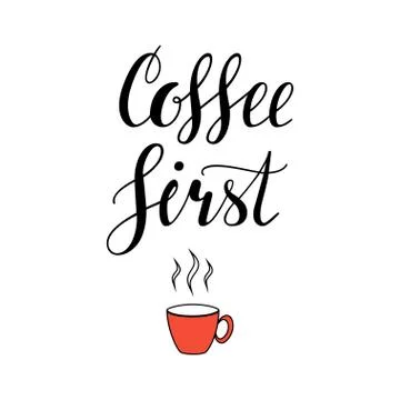 Coffee first. Hand written lettering illustration Stock Illustration