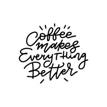 Coffee makes everything better linear calligraphy lettering text vector illus Stock Illustration