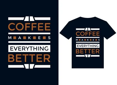 Coffee makes everything better t-shirt design typography vector illustration Stock Illustration
