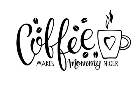 Coffee makes mommy nicer text with coffee mug. Vector calligraphy lettering Stock Illustration