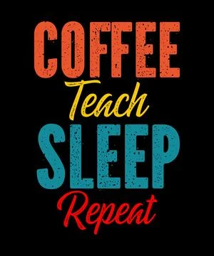 Coffee Teach Sleep Repeat Stock Illustration
