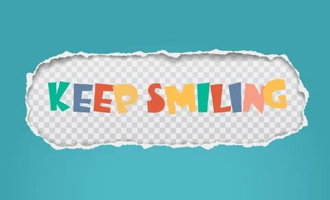 Colorful keep smiling slogan is inside torn, ripped turquoise oblong paper with Stock Illustration