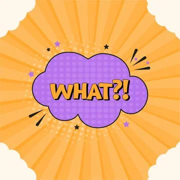 Comic speech bubble with expression text what. Vector bright dynamic cartoon Stock Illustration