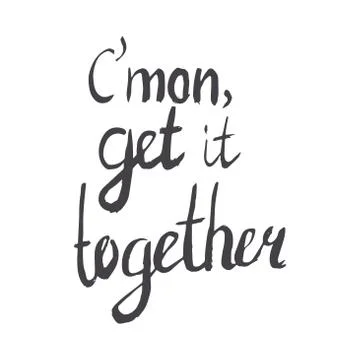 Common get it together sarcastic hand lettering message. Stock Illustration