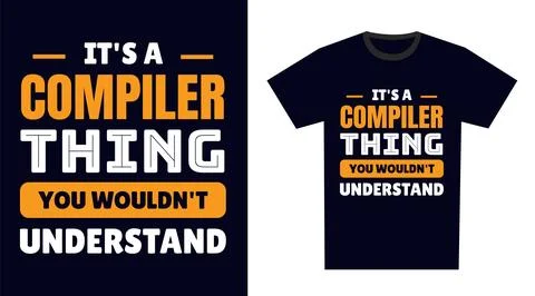 Compiler T Shirt Design. It's a Compiler Thing, You Wouldn't Understand Stock Illustration
