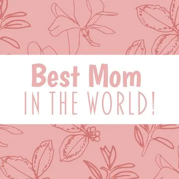Composition of best mom in the world text over flowers on pink background Ilustração Stock