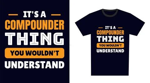 Compounder T Shirt Design. It's a Compounder Thing, You Wouldn't Understand Stock Illustration