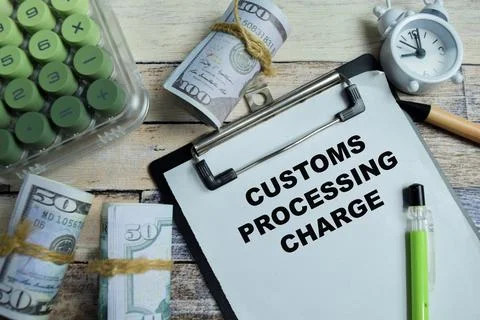 Concept of customs processing charge write on clipboard Stock Photos