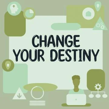Conceptual caption Change Your Destiny. Business concept Formal Statement Stock Illustration