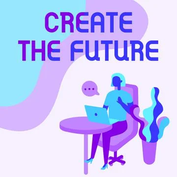 Conceptual caption Create The Future. Business showcase work really hard to Stock Illustration