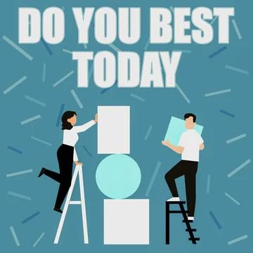 Conceptual caption Do You Best Today. Conceptual photo take efforts now to Stock Illustration