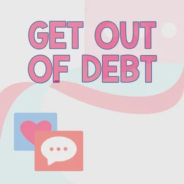 Conceptual caption Get Out Of Debt. Business concept No prospect of being paid Stock Illustration