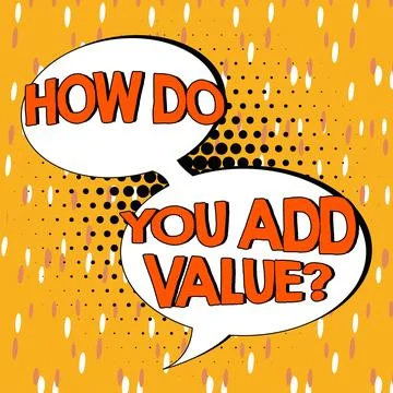 Conceptual caption How Do You Add Value. Conceptual photo Bring business Stock Illustration