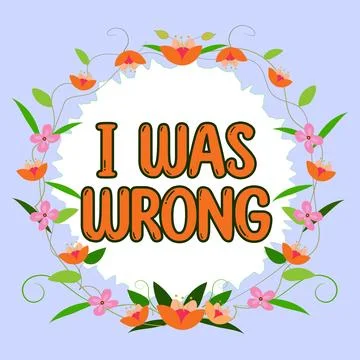 Conceptual caption I Was Wrong. Conceptual photo Acceptance of a mistake error Stock Illustration