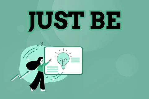 Conceptual caption Just Be. Concept meaning to do the things you believe in and Stock Illustration