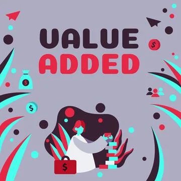 Conceptual caption Value Added. Word for the extra value created over and above Ilustração Stock