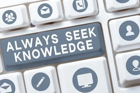 Conceptual display Always Seek Knowledge. Word for Autodidact Strong sense of Stock Photos