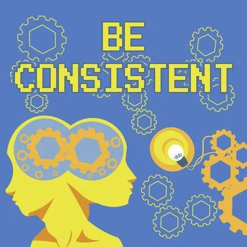 Conceptual display Be Consistent. Business showcase Uniform Persistent Firm Stock Illustration