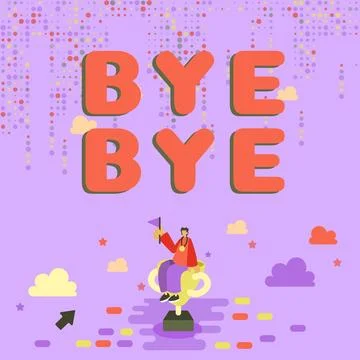 Conceptual display Bye Bye. Business concept Greeting for leaving Farewell See Stock Illustration