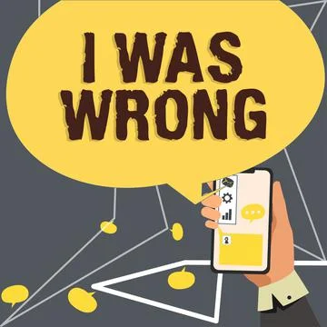Conceptual display I Was Wrong. Concept meaning Acceptance of a mistake error Stock Illustration