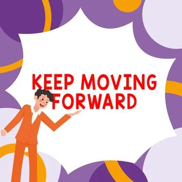 Conceptual display Keep Moving Forward. Business overview invitation anyone not Stock Illustration