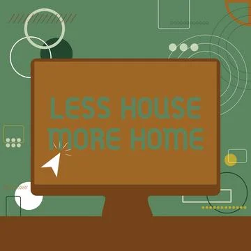 Conceptual display Less House More Home. Business idea Have a warm comfortable Ilustración de archivo