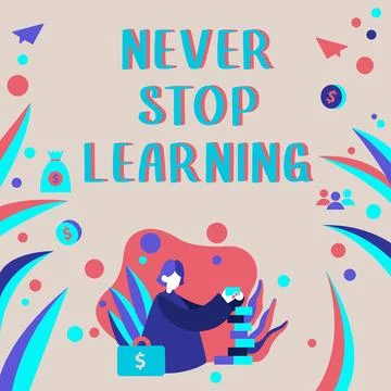 Conceptual display Never Stop Learning. Business idea Continue to Improve and Stock Illustration