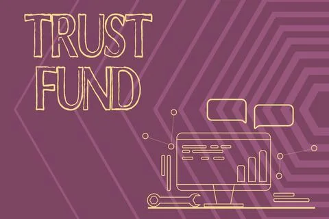Conceptual display Trust Fund. Concept meaning money that is being held by the Stock Illustration