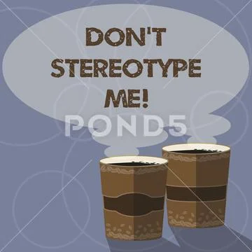 Conceptual hand writing showing Don T Stereotype Me. Business photo showcasing Stock Illustration
