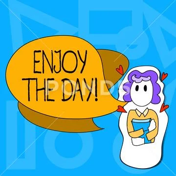 Conceptual hand writing showing Enjoy The Day. Business photo text Enjoyment Stock Illustration