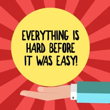 Conceptual hand writing showing Everything Is Hard Before It Was Easy. Business Stock Illustration