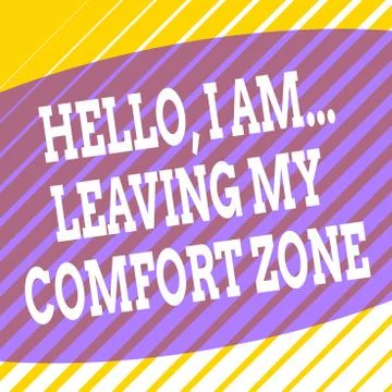 Conceptual hand writing showing Hello I Am Leaving My Comfort Zone. Business Stock Illustration