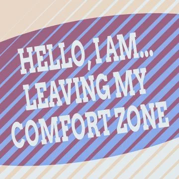 Conceptual hand writing showing Hello I Am Leaving My Comfort Zone. Business Stock Illustration