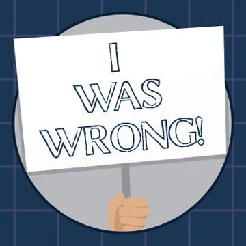 Conceptual hand writing showing I Was Wrong. Business photo text Acceptance of a Stock Illustration