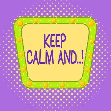 Conceptual hand writing showing Keep Calm And. Business photo text motivational Stock Illustration