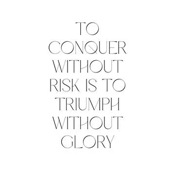 To conquer without risk is to triumph without glory. motivational quote poste Stock Illustration
