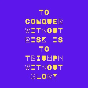 To conquer without risk is to triumph without glory. motivational quote poste Illustration