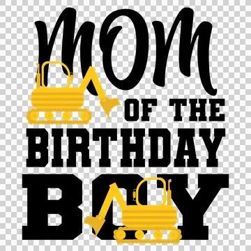 Construction Mom Of The Birthday Boy Text excavator Stock Illustration